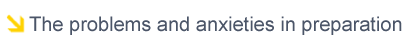 The problems and anxieties in preparation