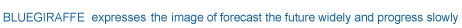 BLUEGIRAFFE@is entrusted an image of forecast the future widely and progress slowly
